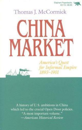 China Market: America’s Quest for Informal Empire, 1893-1901