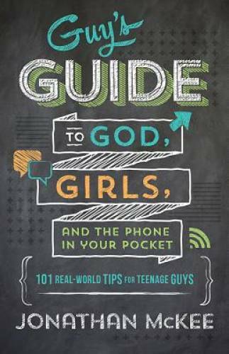 The Guy’s Guide to God, Girls, and the Phone in Your Pocket: 101 Real-Wor – GOOD