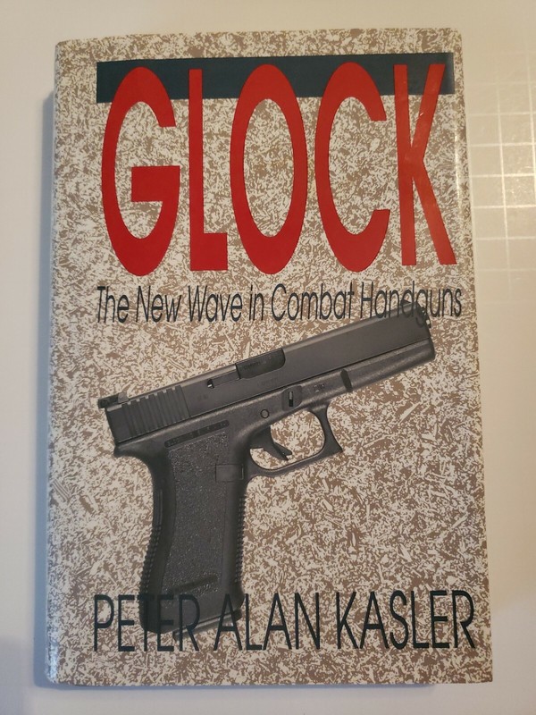 Glock: The New Wave in Combat Handguns by Peter Alan Kasler