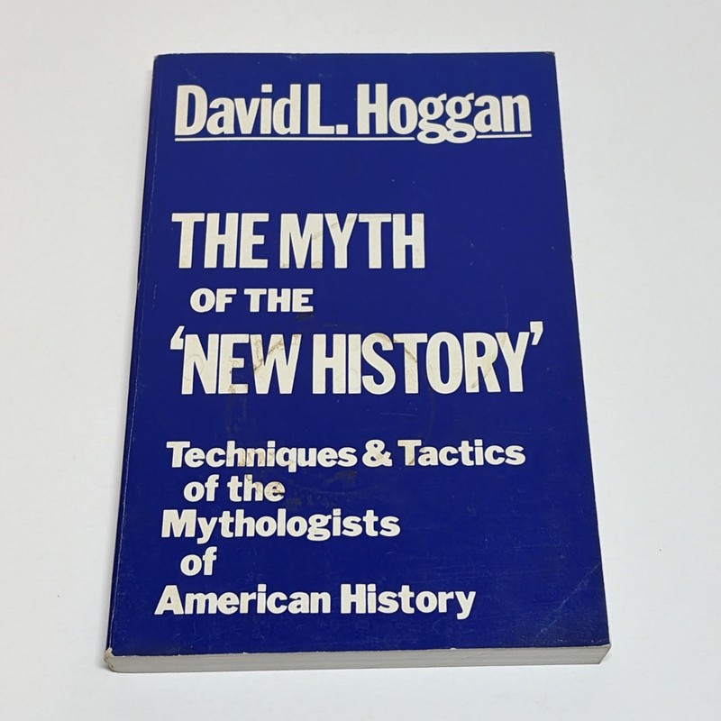 The Myth of The New History by David L. Hoggan 1985 Paperback American Wars RARE