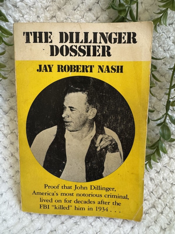 SIGNED The Dillinger Dossier Jay Robert Nash 1983 John Dillinger True Crime