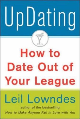 UpDating: How to Date Out of Your League By Leil Lowndes