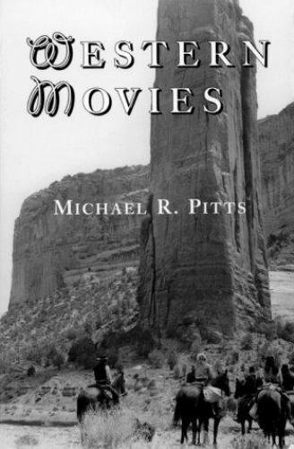 ????WESTERN MOVIES: A TV AND VIDEO GUIDE TO 4200 GENRE FILMS by Michael R. Pitts