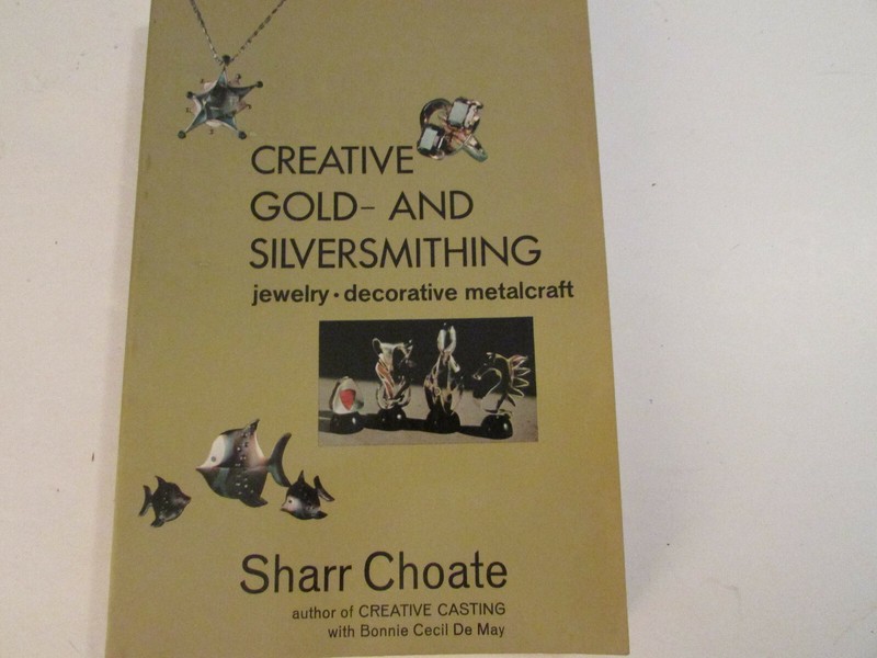 Arts and Crafts Ser.: Creative Gold and Silversmithing : Jewelry, Decorative Met