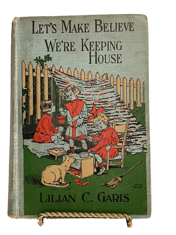 LET’S MAKE BELIEVE We’re Keeping House~Lilian C Garis~1918 children’s book