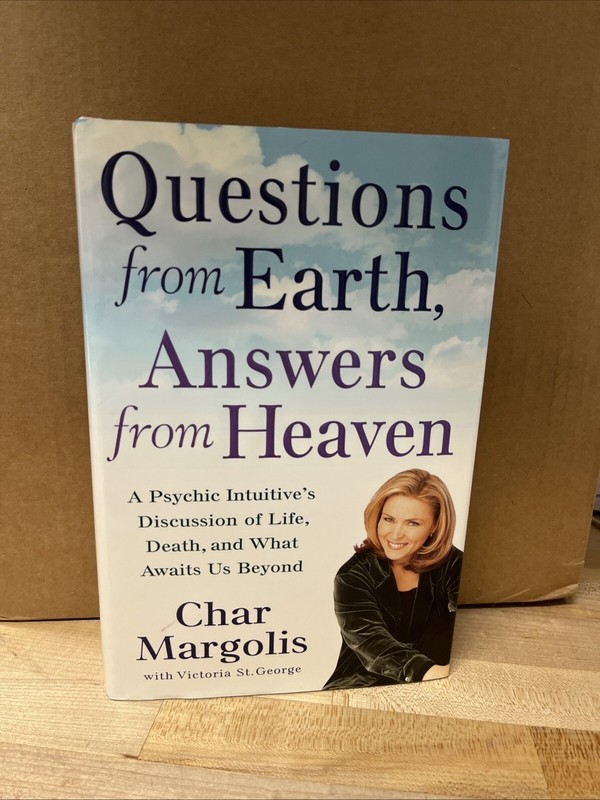 Questions from Earth, Answers from Heaven, Char Margolis. St. Martins Press.