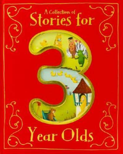 A Collection of Stories for 3 Year Olds – Hardcover By Parragon Books – GOOD