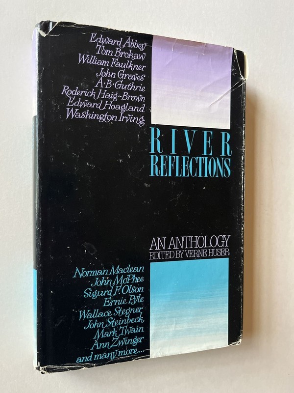 Verne Huser / River Reflections An Anthology inscribed Signed 1st Edition 1984