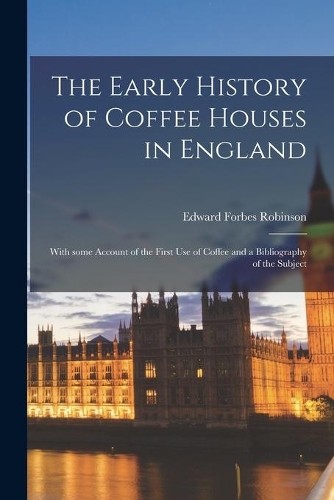 Edward Forbes R The Early History of Coffee Houses in En (Paperback) (UK IMPORT)