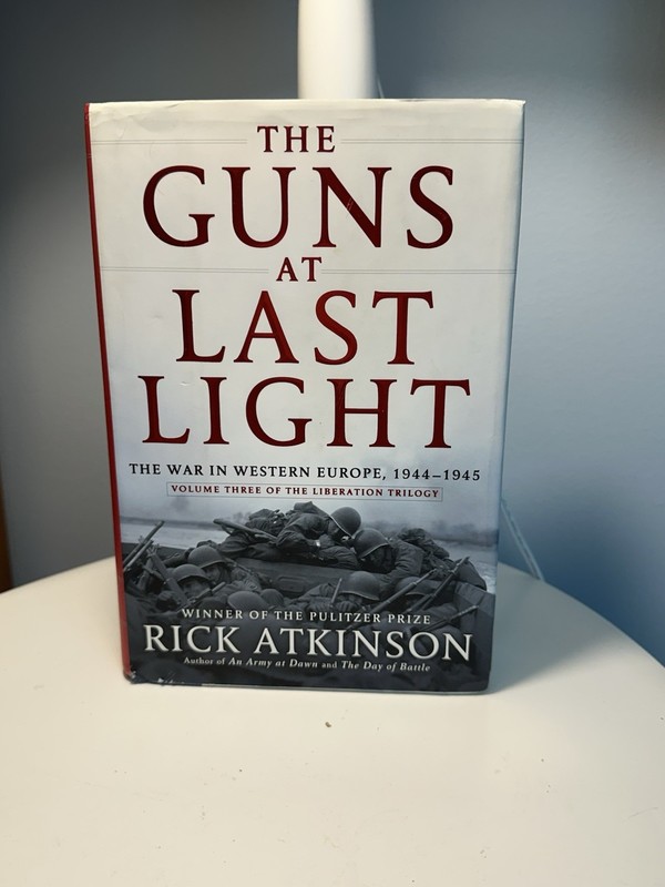 Guns at Last Light : The War in Western Europe, 1944-1945 by Rick Atkinson