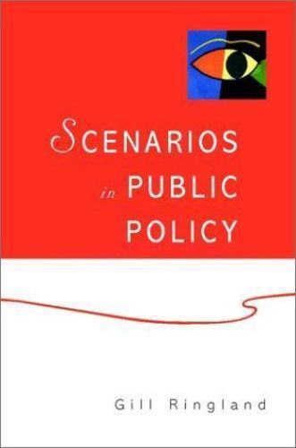 Scenarios in Public Policy by Gill Ringland