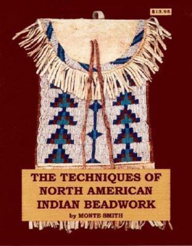 The Technique of North American Indian Beadwork by Monte Smith
