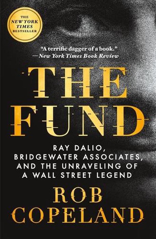 The Fund: Ray Dalio, Bridgewater Associates, and the Unraveling of a Wall Street