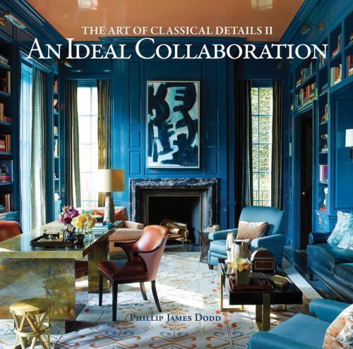 An Ideal Collaboration: The Art of Classic Details II (hardcover)