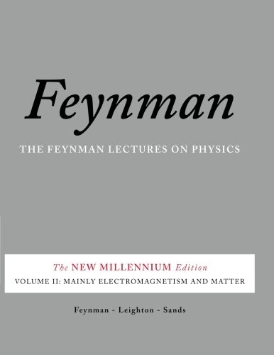 THE FEYNMAN LECTURES ON PHYSICS, VOL. II: THE NEW By Richard P. Feynman & Robert