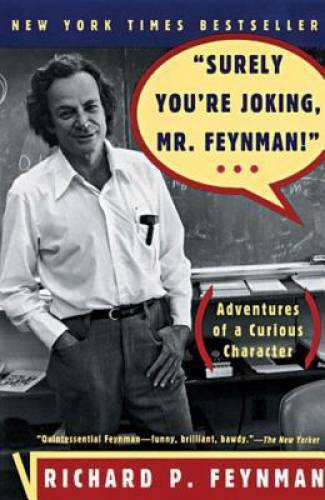 Surely You’re Joking, Mr. Feynman! (Adventures of a Curious Character) – GOOD