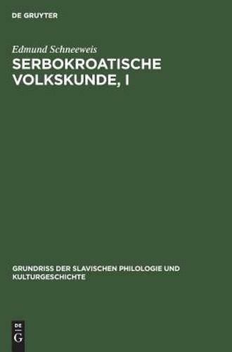 Serbokroatische Volkskunde, I by Edmund Schneeweis: New