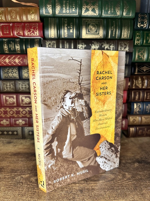 Rachel Carson and Her Sisters Robert K Musil SIGNED Rutgers University Press Har
