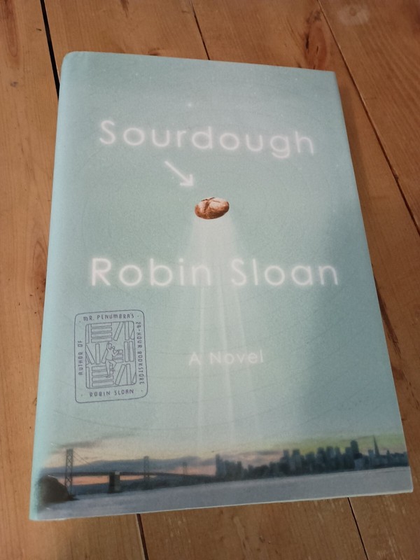 Robin Sloan SIGNED Sourdough A Novel 2017 First Edition Hardcover