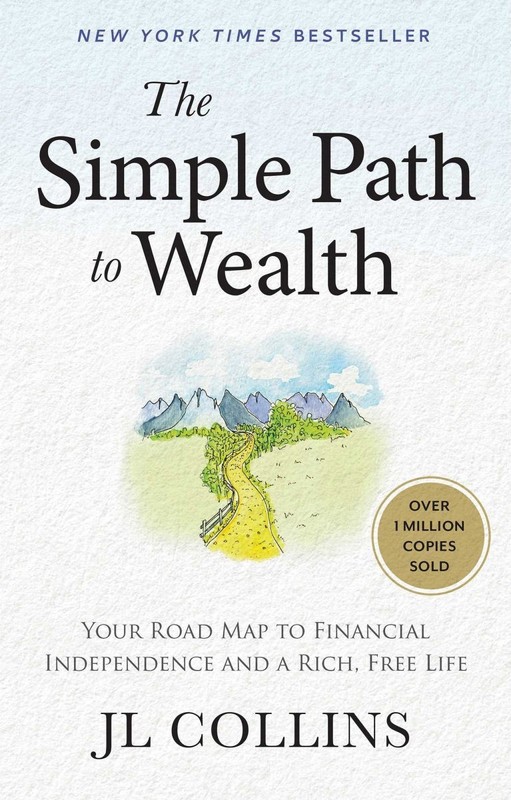 Simple Path to Wealth: Your Roadmap to Financial Independence… by JL Collins