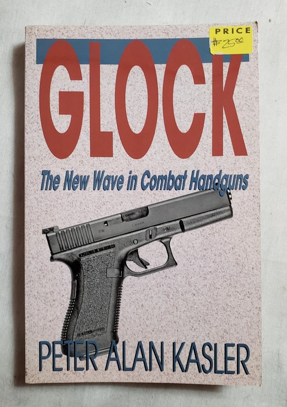Glock: The New Wave in Combat Handguns by Peter Alan Kasler HC