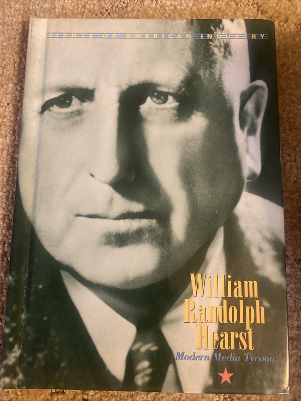 Giants of American Industry Ser.: William Randolph Hearst : Modern Media Tycoon