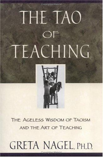 Tao of Teaching : The Special Meaning of the Tao Te Ching As Related to the A…