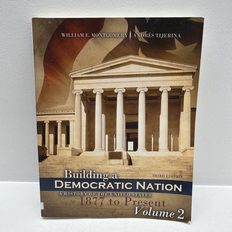 Building a Democratic Nation: A History of the United States 1877 to Present