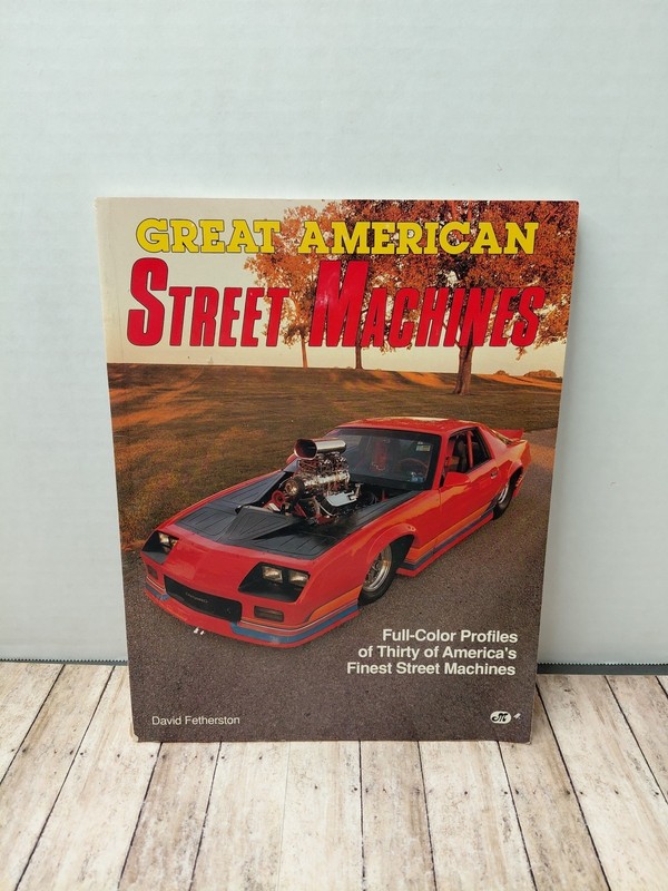 GREAT AMERICAN STREET MACHINES By Fetherston 30 America’s Finest Street Machines
