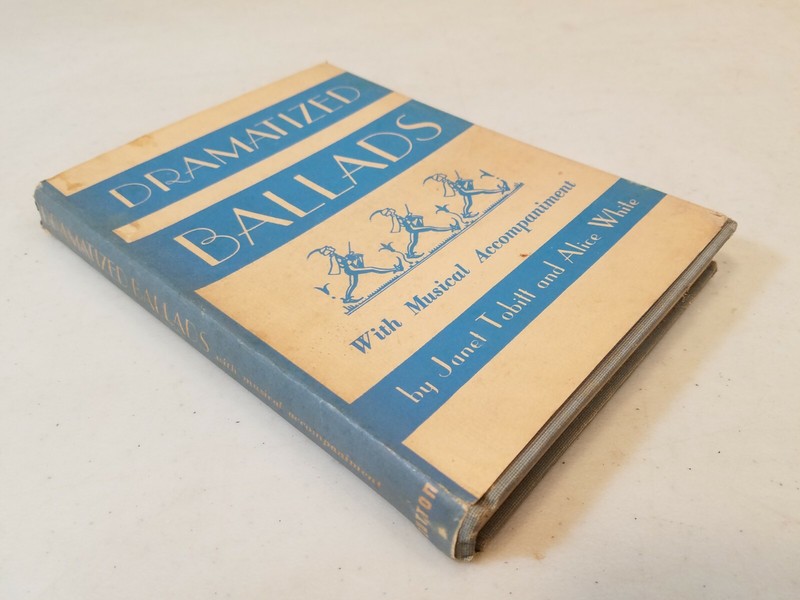 Dramatized Ballads By Alice M.G. White & Janet E Tobitt 1946 Signed 4th Printing