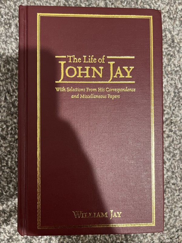 Life of John Jay: The Life of John Jay by William Jay