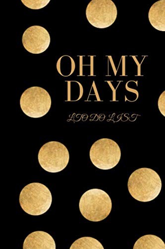 Oh My Days To Do List: Nice Notebook Gift 200 Pages Size (6*9 in
