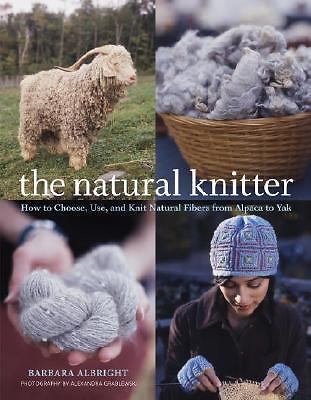 The Natural Knitter: How to Choose, Use, and Knit Natural Fibers from Alpaca…