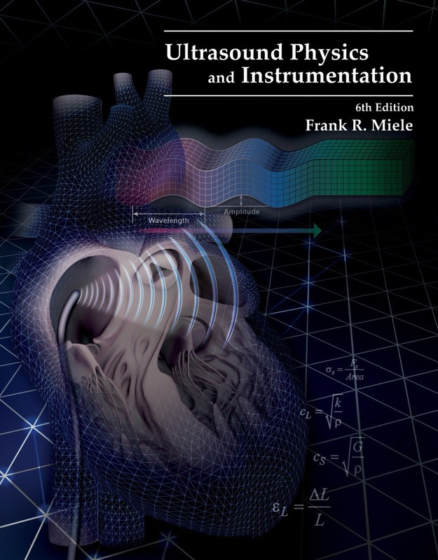 Ultrasound Physics and Instrumentation, 6E by Frank Miele Jr. (2022, Hardcover) gallery
