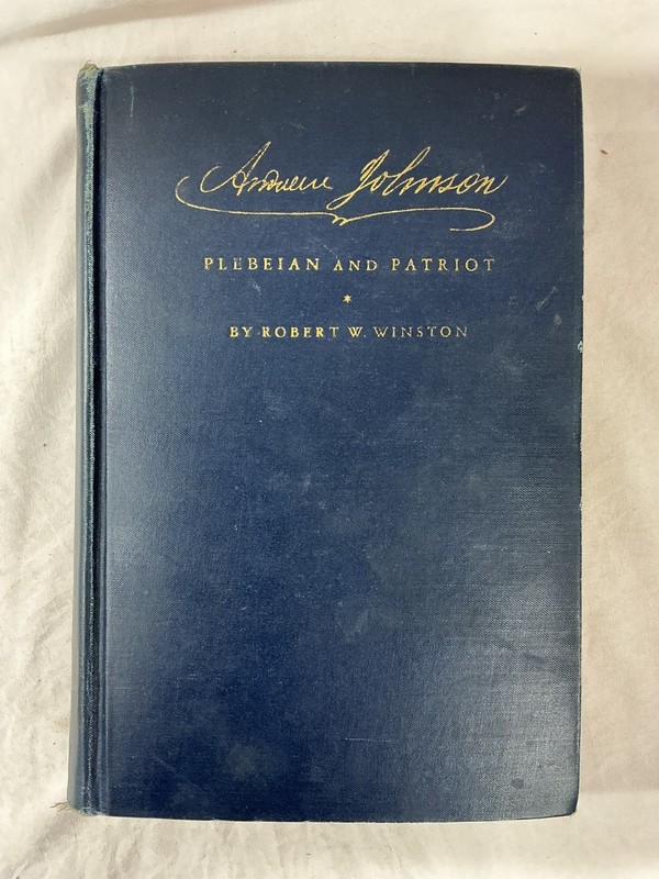 Andrew Johnson: Plebeian and Patriot by Robert W. Winston Hardcover 1928