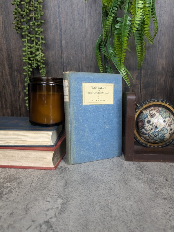 Tantalus Or The Future Of Man By F. C. S. Schiller 1st 1924 Hardback E P Dutton