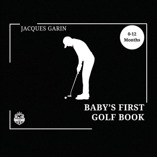 Baby’s First Golf Book: 0-12 Months Black and White High Contrast (Baby’s First
