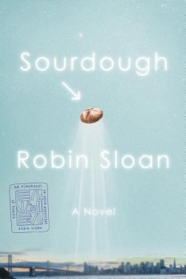 Sourdough by Robin Sloan