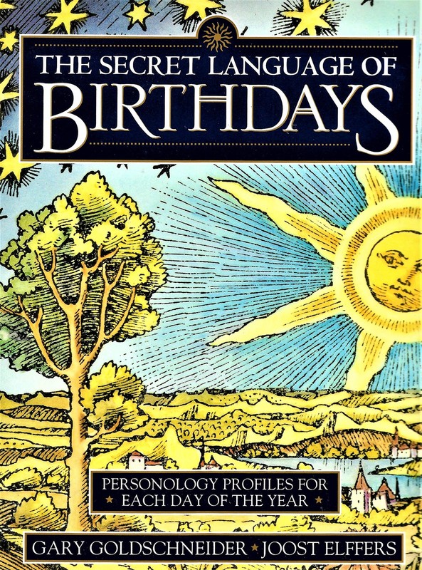 The Secret Language of Birthdays: Personology Profiles for Each Day of the Y…