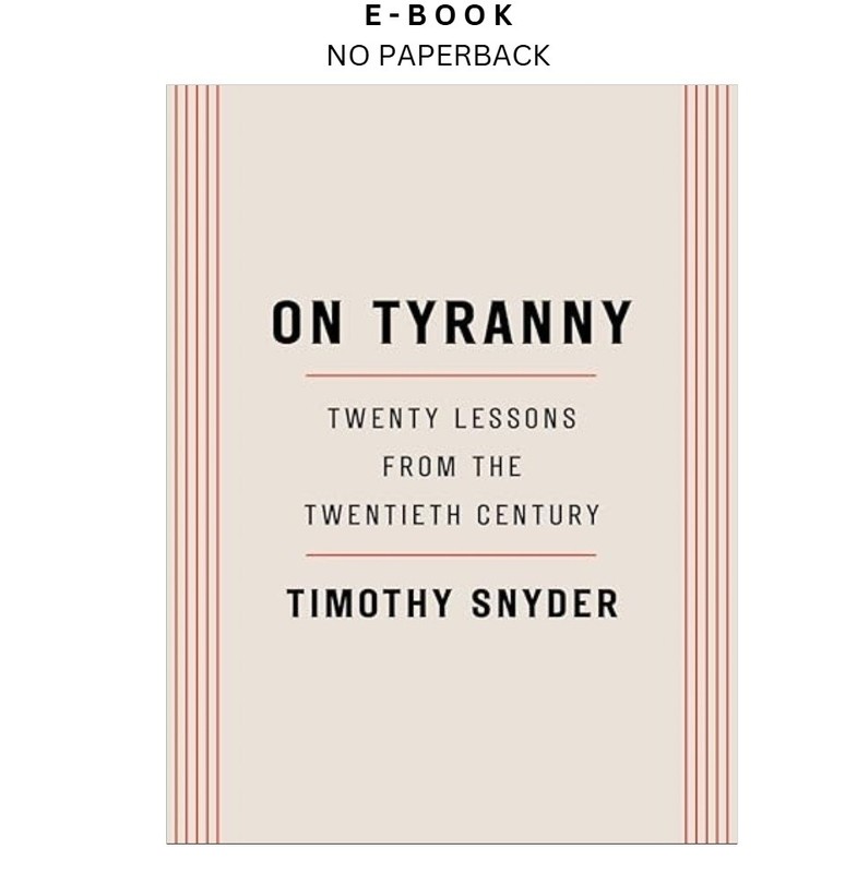 On Tyranny: Twenty Lessons from the Twentieth Cen, Timothy Snyder 2017