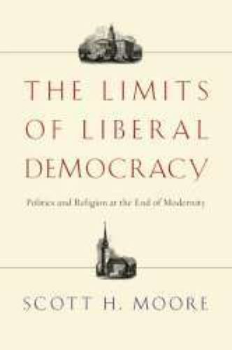 The Limits of Liberal Democracy: Poli- paperback, 0830828931, Scott H Moore, new