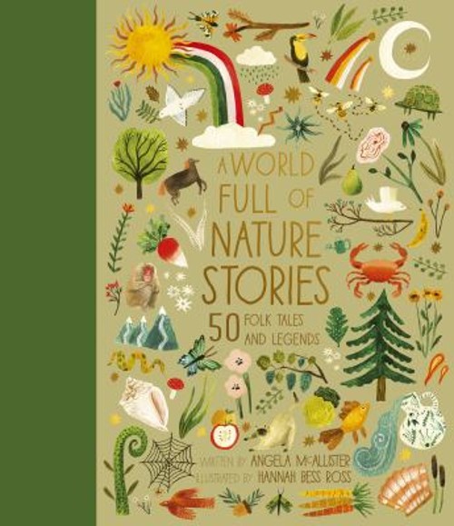 A World Full of Nature Stories : 50 Folk Tales and Legends Angela