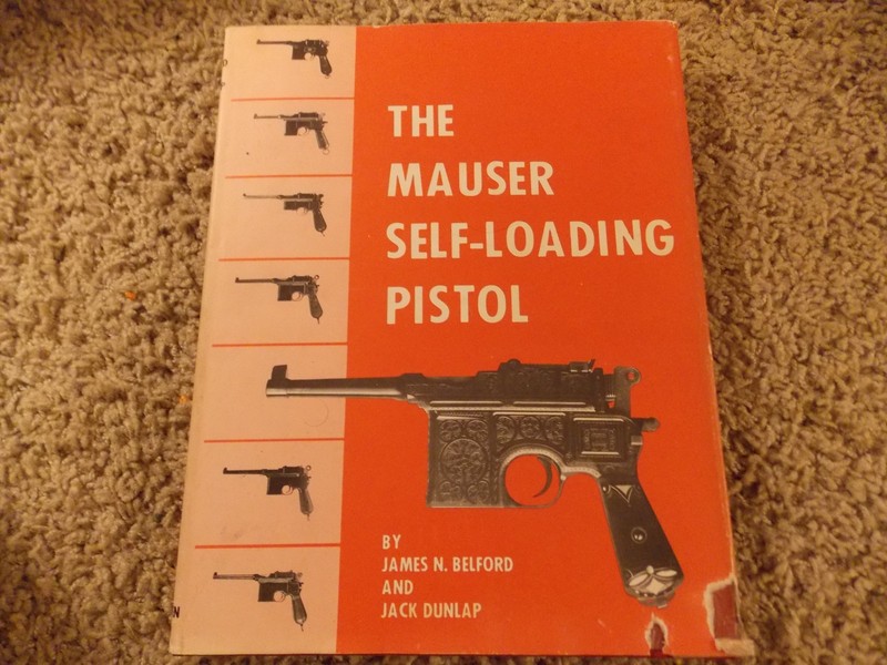 The Mauser Self-Loading Pistol Book 1st Edition by Belford & Dunlap