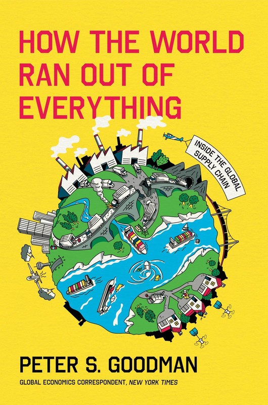 How the World Ran Out of Everything: Inside the Global Supply Chain – hardco…