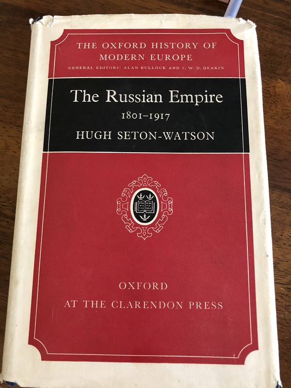 Hugh Seton-Watson, THE RUSSIAN EMPIRE 1801-1917 Reprinted1967