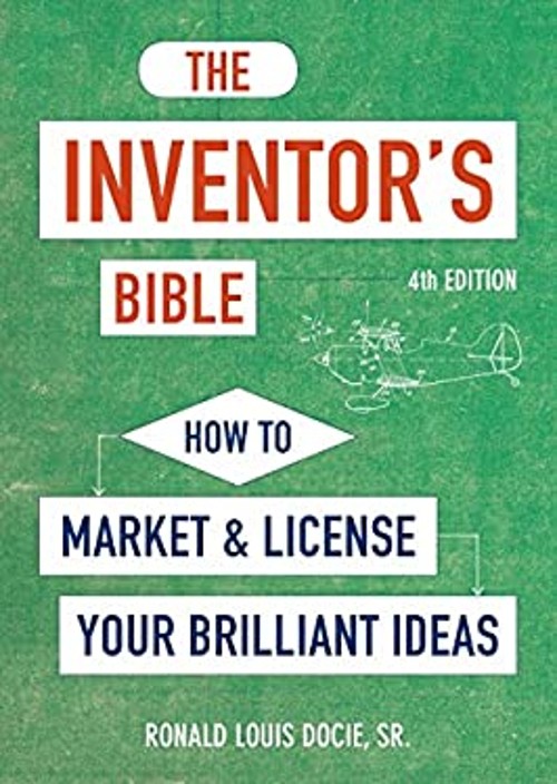 The Inventor’s Bible, Fourth Edition : How to Market and License