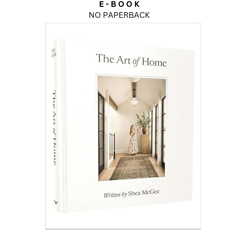 The Art of Home: A Designer Guide to Crea, Shea McGee 2023
