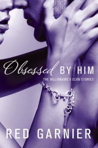 Obsessed by Him: The Billionaires Club Stories – Paperback – VERY GOOD