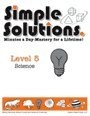 Simple Solutions: Minutes a Day – Mastery for a Lifetime! Level 5 – Science