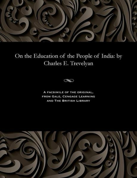 On The Education Of The People Of India: By Charles E Trevelyan